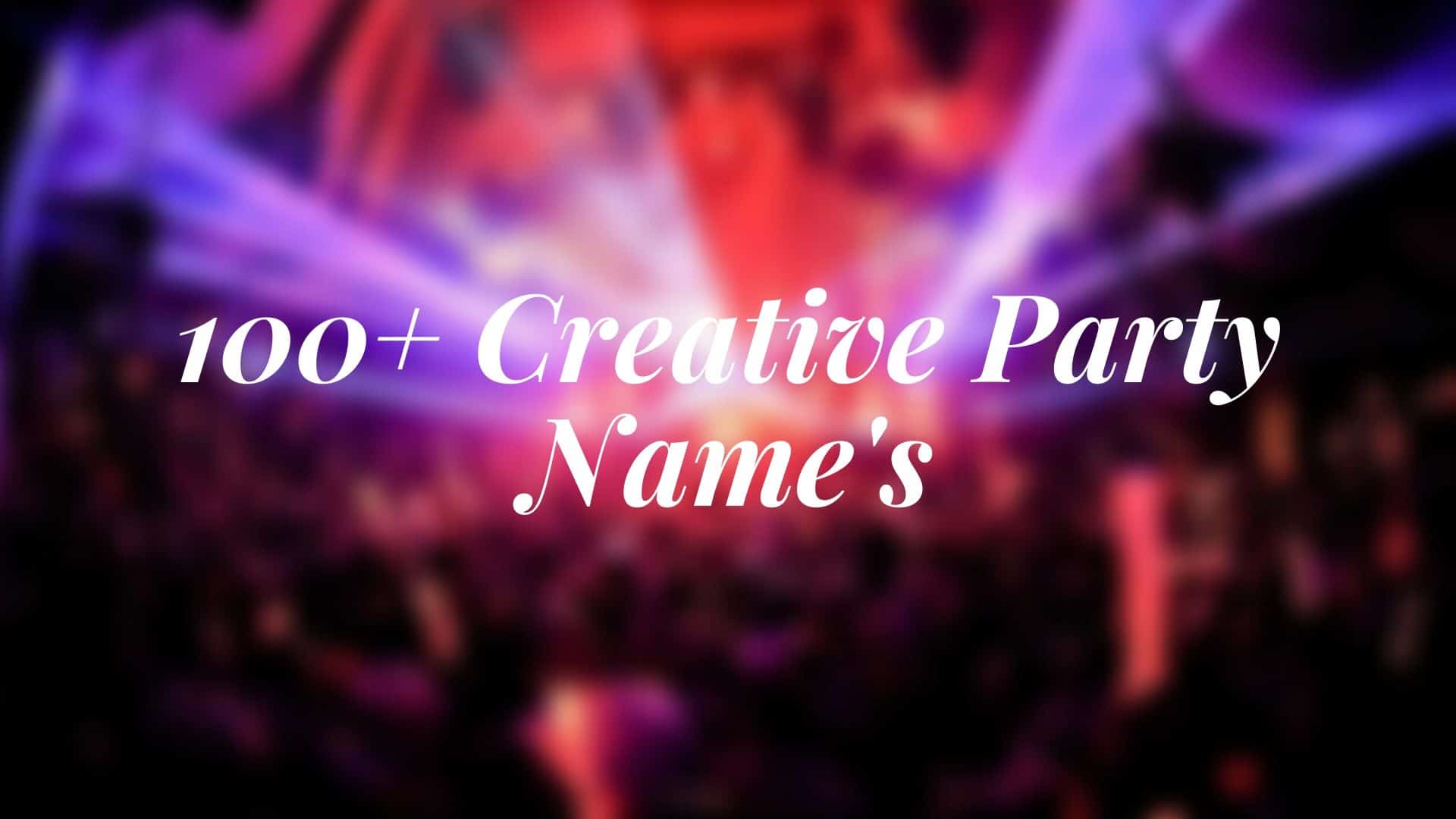 Creative Party Name Ideas Party Names Good Name