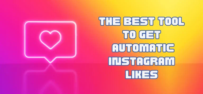 We Got You! The Best Tool to Get Automatic Instagram Likes